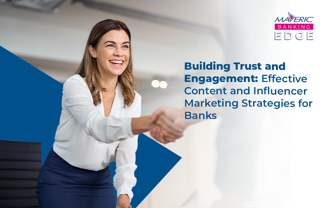 Building Trust and Engagement: Effective Content and Influencer Marketing Strategies for Banks